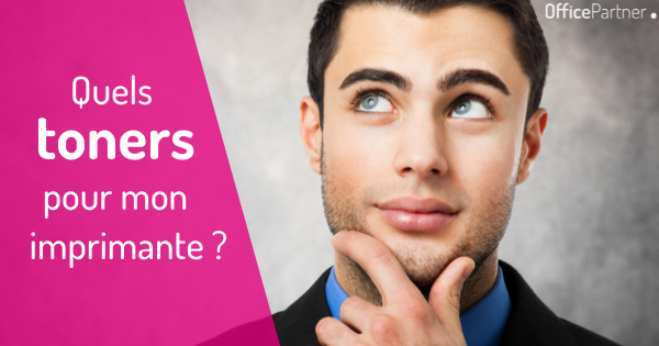 Trouvez rapidement le toner qui correspond à votre imprimante !
