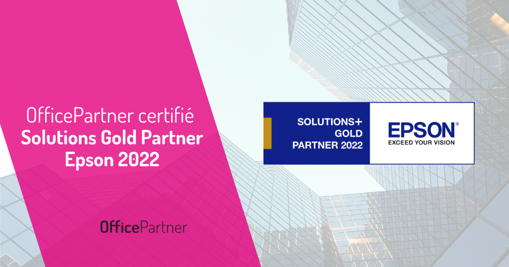 OfficePartner certifié Solutions Gold Partner Epson 2022